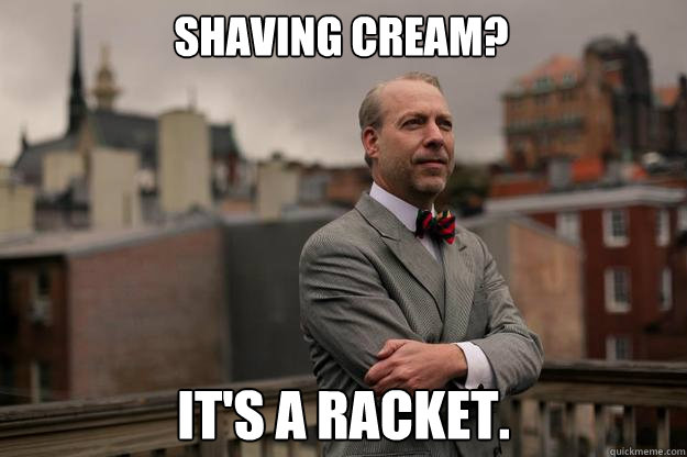 Shaving Cream? It's a racket.  Jeffrey Tucker