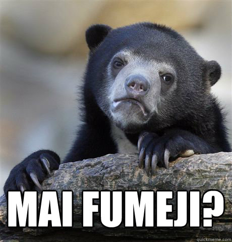  mai fumeji?
  Confession Bear