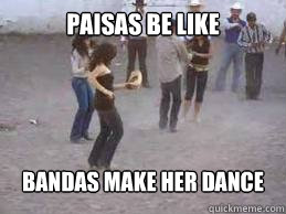 Paisas be like bandas make her dance - Paisas be like bandas make her dance  paisas be like