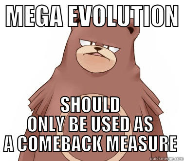  MEGA EVOLUTION  SHOULD ONLY BE USED AS A COMEBACK MEASURE Misc