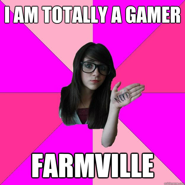 I am totally a gamer Farmville  