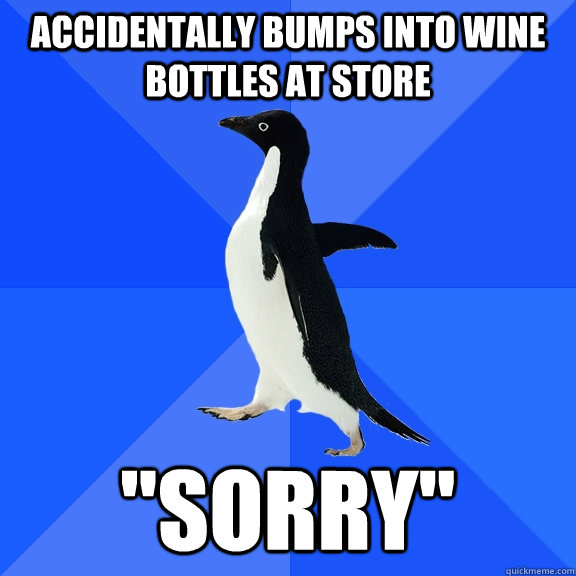 Accidentally bumps into wine bottles at store  