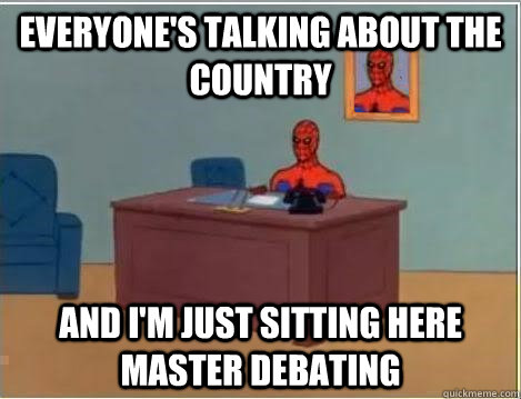 Everyone's talking about the country and i'm just sitting here master debating  Spiderman Desk