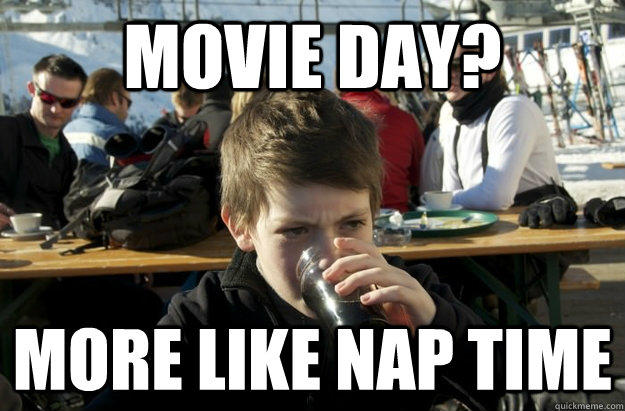 movie day? More like Nap time    Lazy Elementary School Kid