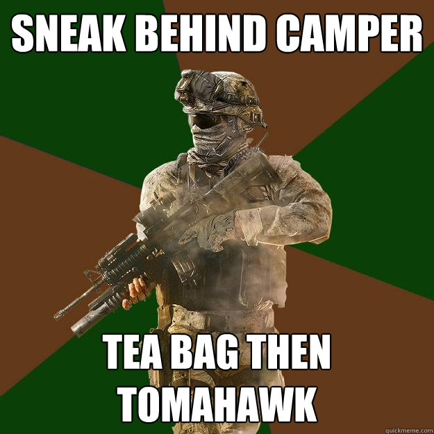 sneak behind camper tea bag then tomahawk  