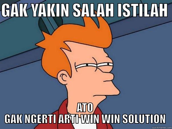 GAK YAKIN SALAH ISTILAH  ATO GAK NGERTI ARTI WIN WIN SOLUTION Futurama Fry