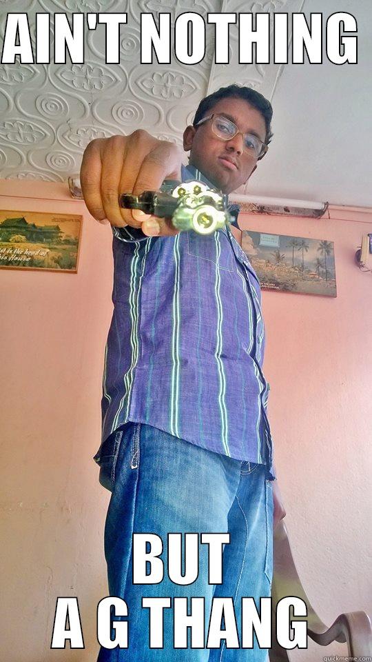 AIN'T NOTHING  BUT A G THANG Misc