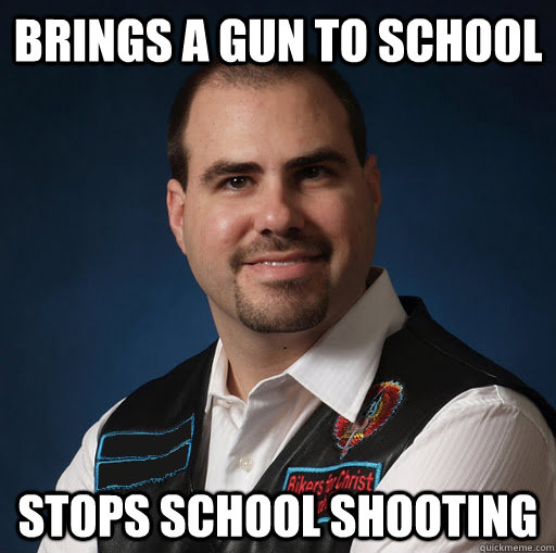 Brings a gun to school Stops school shooting MorallyQuestionable