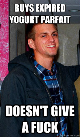 buys expired yogurt parfait Doesn't give a fuck - buys expired yogurt parfait Doesn't give a fuck  Cold Stone