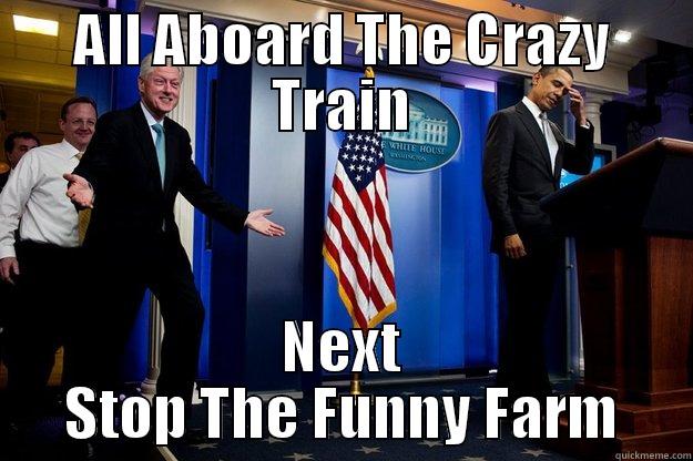 ALL ABOARD THE CRAZY TRAIN NEXT STOP THE FUNNY FARM Inappropriate Timing Bill Clinton