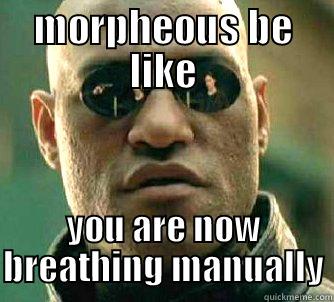 MORPHEOUS BE LIKE YOU ARE NOW BREATHING MANUALLY Matrix Morpheus