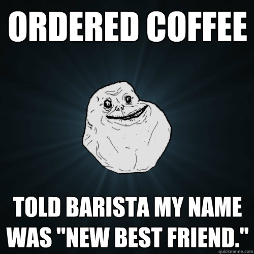 ordered coffee told barista my name was 