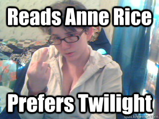 Reads Anne Rice Prefers Twilight  Ungrateful Leah