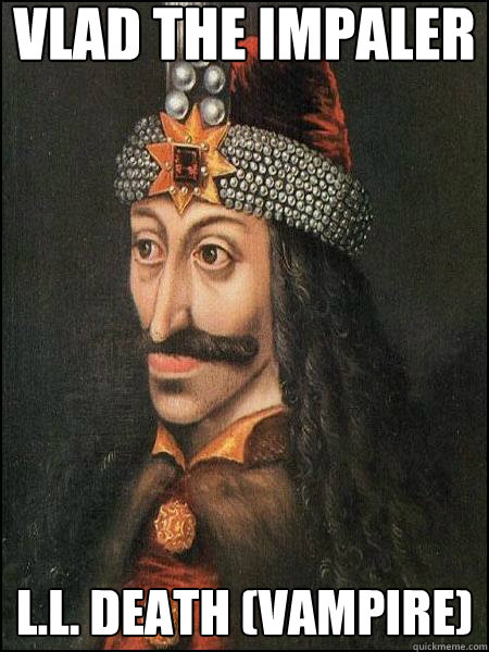 Vlad the impaler l.l. death (vampire) - Vlad the impaler l.l. death (vampire)  Historic Anagrams