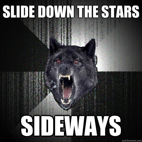 Slide Down the stars Sideways  Insanity Wolf