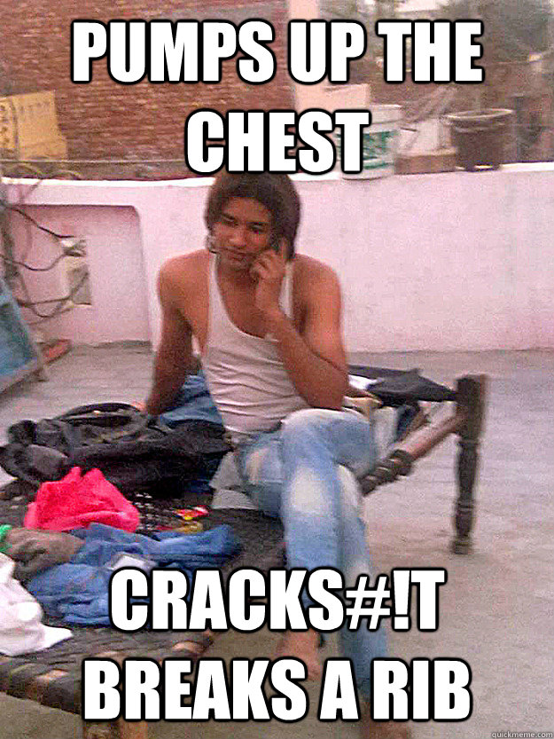 Pumps up the chest Cracks#!T Breaks A Rib - Pumps up the chest Cracks#!T Breaks A Rib  Jaat Boy
