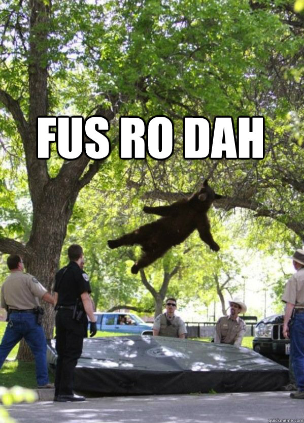 FUS RO DAH - FUS RO DAH  i am a falling bear