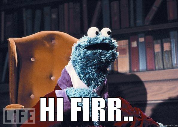 haii firr -  HI FIRR.. Cookie Monster