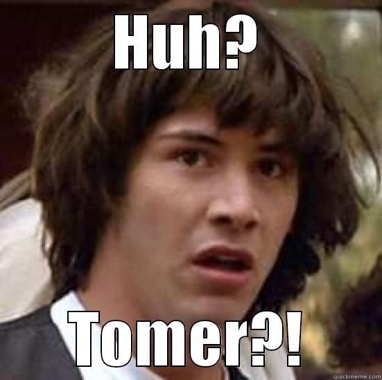 HUH? TOMER?! conspiracy keanu