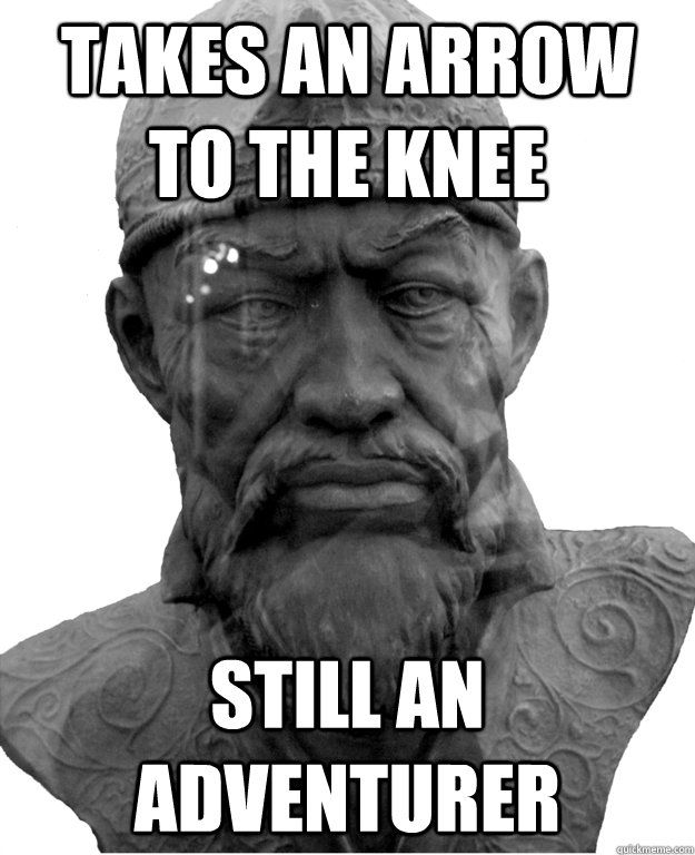 Takes an arrow to the knee Still an adventurer  Good Guy Timur the Lame