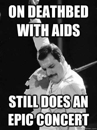 On deathbed with aids still does an epic concert  Freddie Mercury