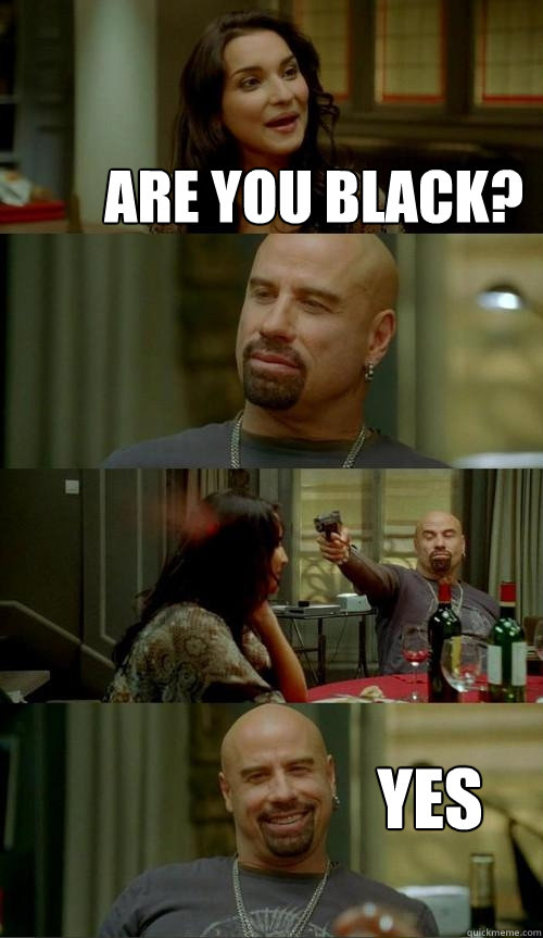 are you black? yes  Skinhead John