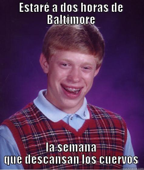 ESTARÉ A DOS HORAS DE BALTIMORE LA SEMANA QUE DESCANSAN LOS CUERVOS Bad Luck Brian