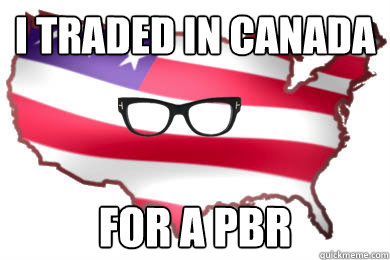 I traded in Canada For a pbr  