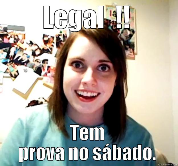 LEGAL  !! TEM PROVA NO SÁBADO. Overly Attached Girlfriend