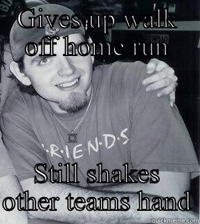 GIVES UP WALK OFF HOME RUN STILL SHAKES OTHER TEAMS HAND Misc