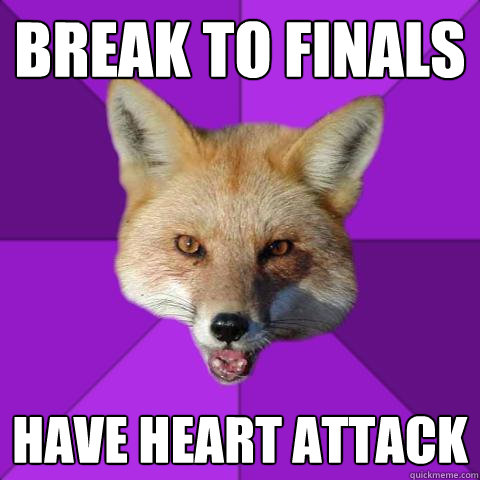 Break to Finals Have Heart Attack  Forensics Fox