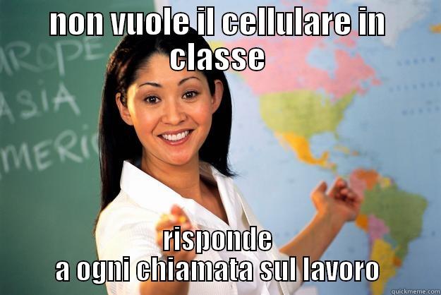 teacher troll - NON VUOLE IL CELLULARE IN CLASSE RISPONDE A OGNI CHIAMATA SUL LAVORO Unhelpful High School Teacher