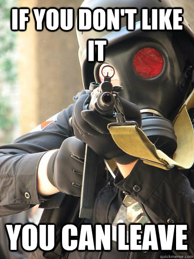 if you don't like it you can leave  statist sez