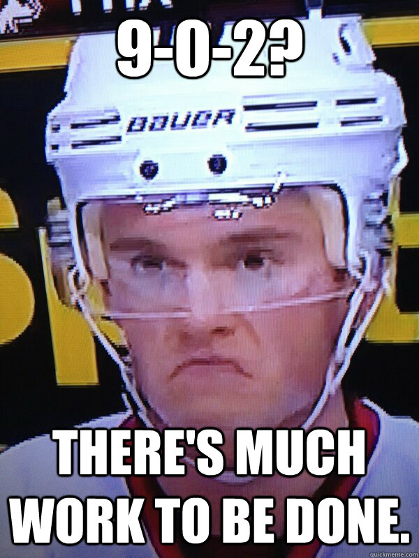 9-0-2? There's much work to be done.  - 9-0-2? There's much work to be done.   Grumpy Toews