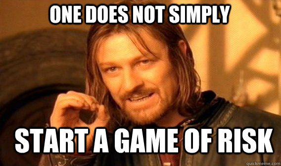 One does not simply start a game of risk  Boromir