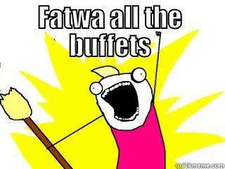 FATWA ALL THE BUFFETS  All The Things