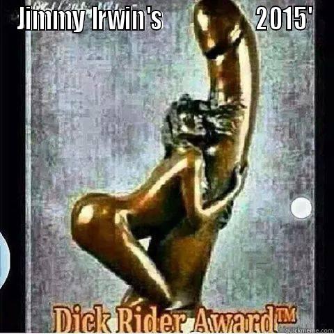 Dick Rider Award - JIMMY IRWIN'S                  2015'  Misc
