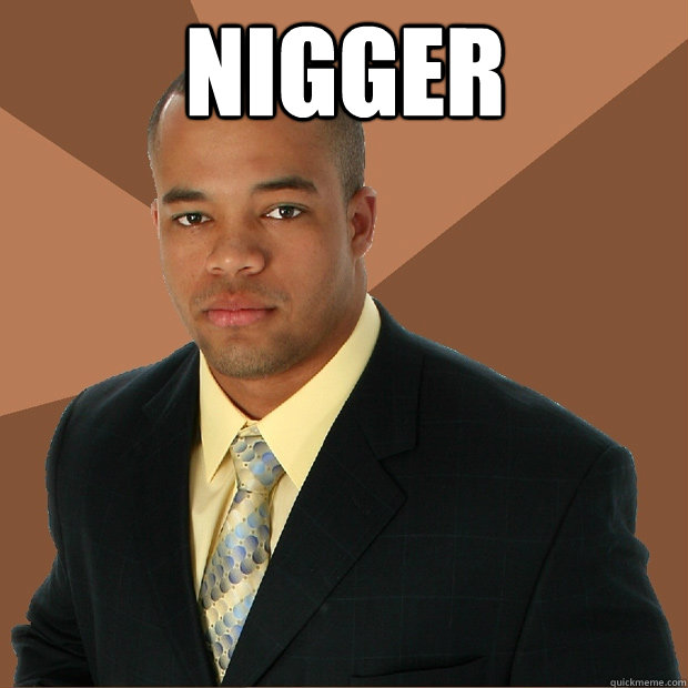 NIGGER   Successful Black Man