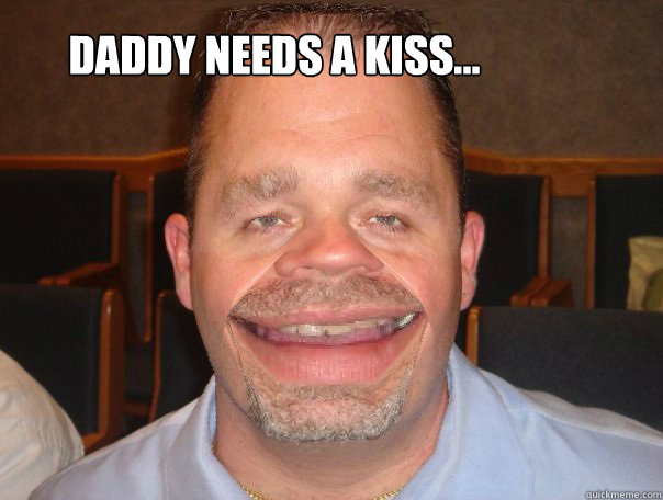 Daddy needs a kiss...  