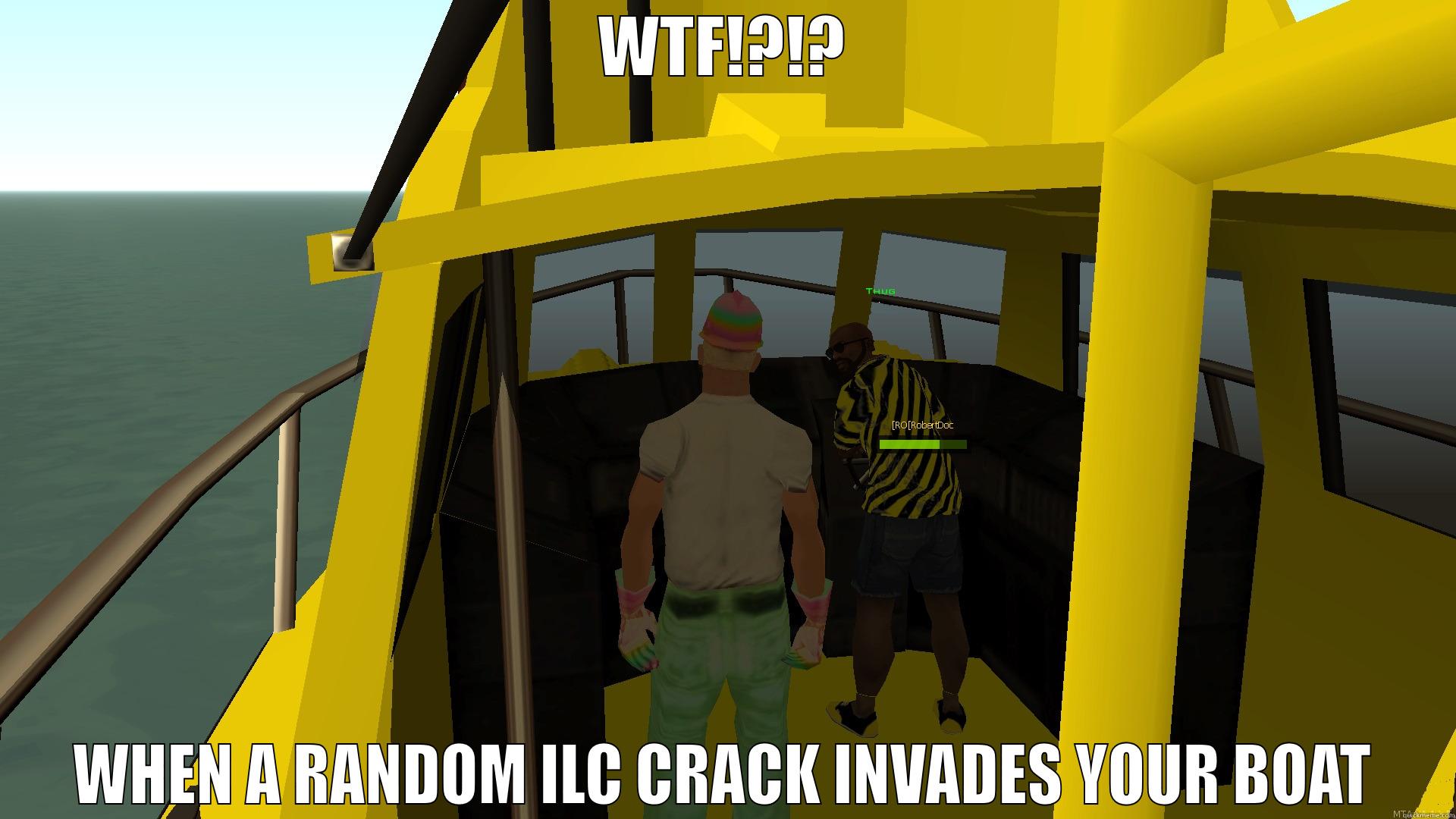 WTF!?!? WHEN A RANDOM ILC CRACK INVADES YOUR BOAT Misc