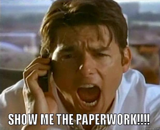 Show me the paperwork! -  SHOW ME THE PAPERWORK!!!! Misc
