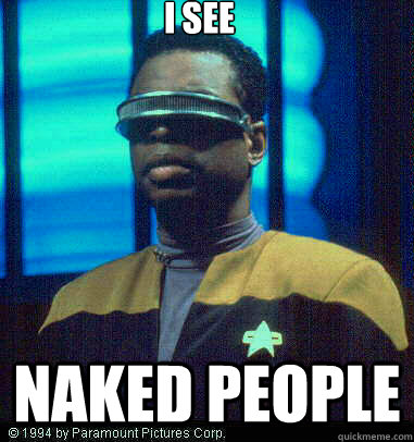 I SEE NAKED PEOPLE - I SEE NAKED PEOPLE  Geordi LaForge