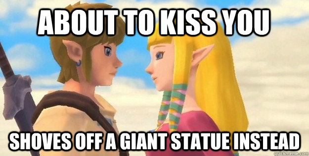 About to kiss you Shoves off a giant statue instead  Troll Zelda