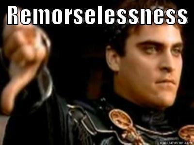  REMORSELESSNESS   Downvoting Roman