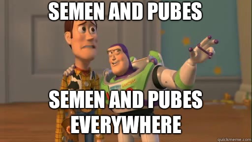 Semen and pubes Semen and pubes
everywhere  Everywhere