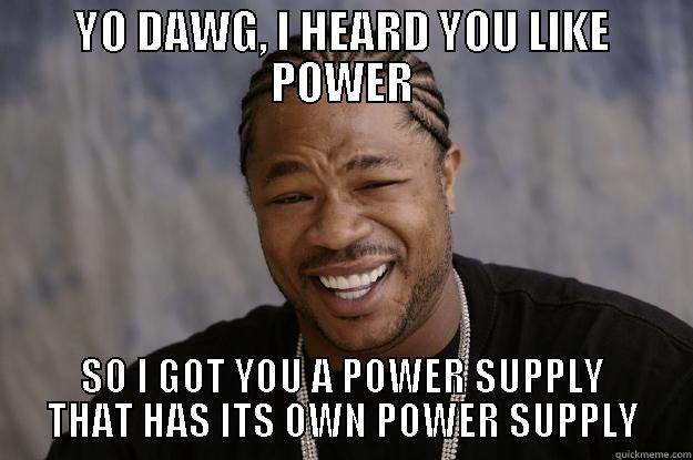 APPLE IPHONE CHARGER - YO DAWG, I HEARD YOU LIKE POWER SO I GOT YOU A POWER SUPPLY THAT HAS ITS OWN POWER SUPPLY Xzibit meme