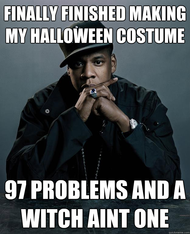finally finished making my halloween costume 97 problems and a witch aint one  Jay Z Problems