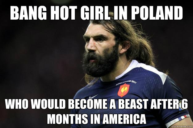 Bang Hot Girl in Poland Who Would Become a Beast After 6 Months in America  Uncle Roosh