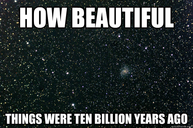 How beautiful things were ten billion years ago - How beautiful things were ten billion years ago  Misc