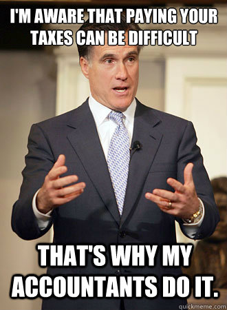 I'm aware that paying your taxes can be difficult That's why my accountants do it.  Relatable Romney